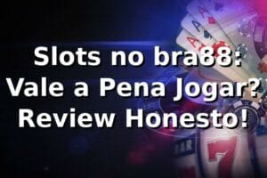 🎰 Slots no bra88: Vale a Pena Jogar? Review Honesto!